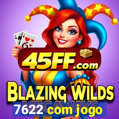 7622 com jogo